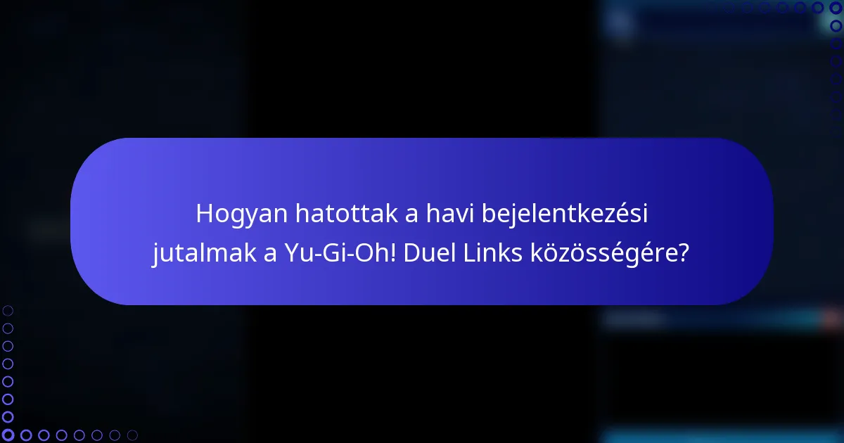 Hogyan hatottak a havi bejelentkezési jutalmak a Yu-Gi-Oh! Duel Links közösségére?