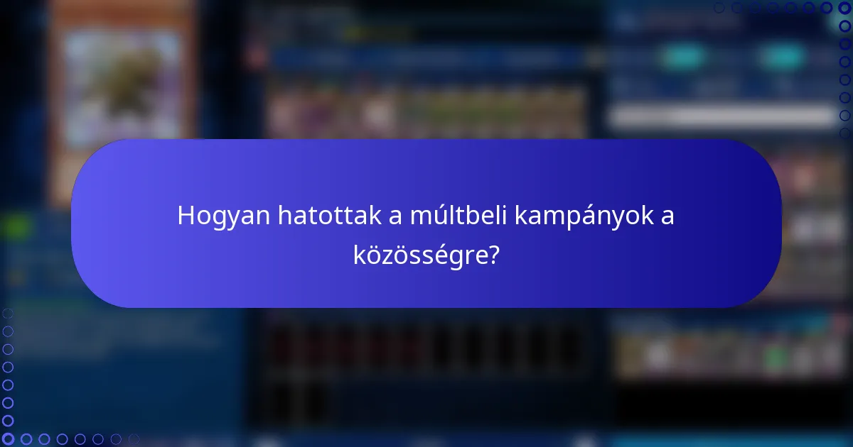 Hogyan hatottak a múltbeli kampányok a közösségre?