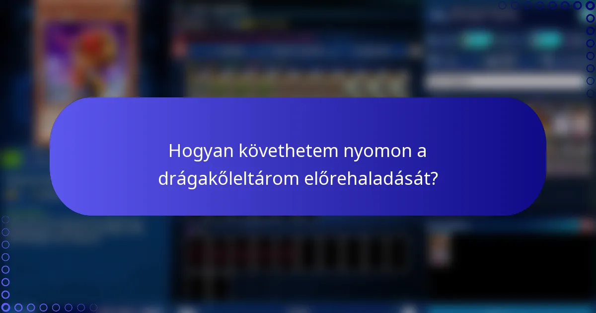 Hogyan követhetem nyomon a drágakőleltárom előrehaladását?