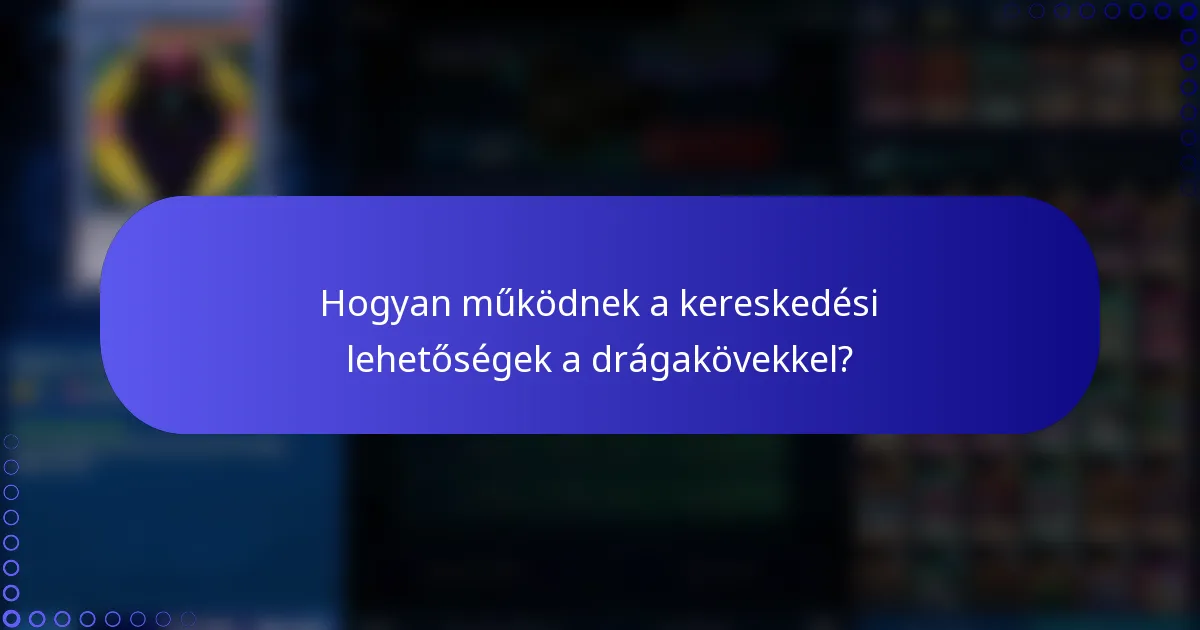 Hogyan működnek a kereskedési lehetőségek a drágakövekkel?