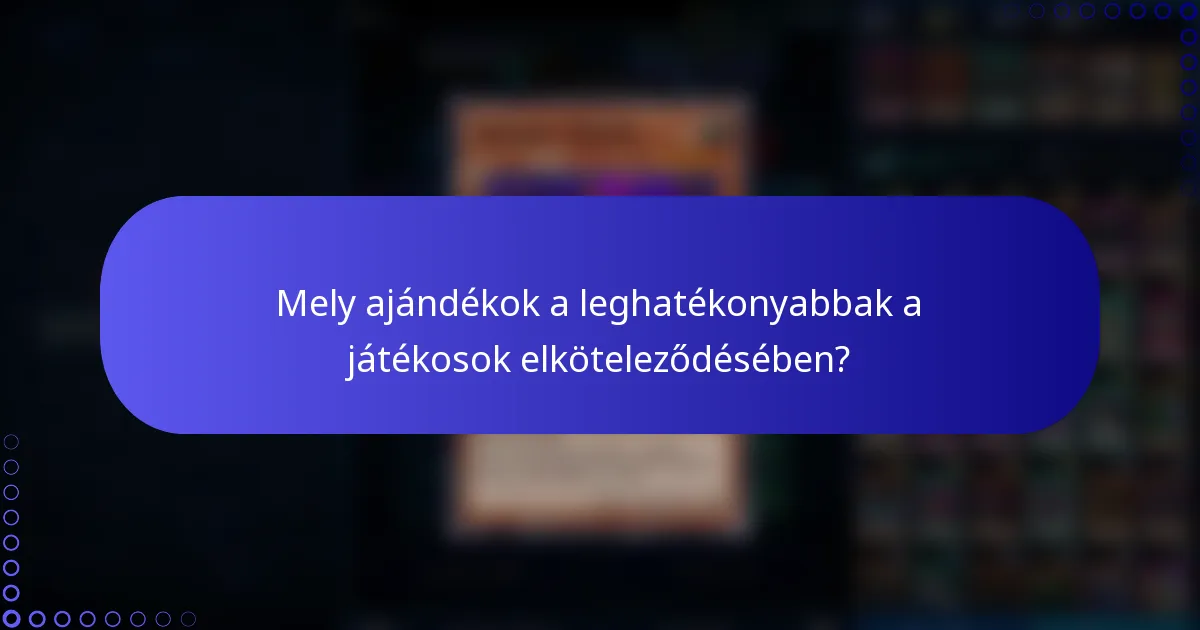 Mely ajándékok a leghatékonyabbak a játékosok elköteleződésében?