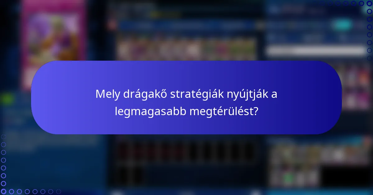 Mely drágakő stratégiák nyújtják a legmagasabb megtérülést?
