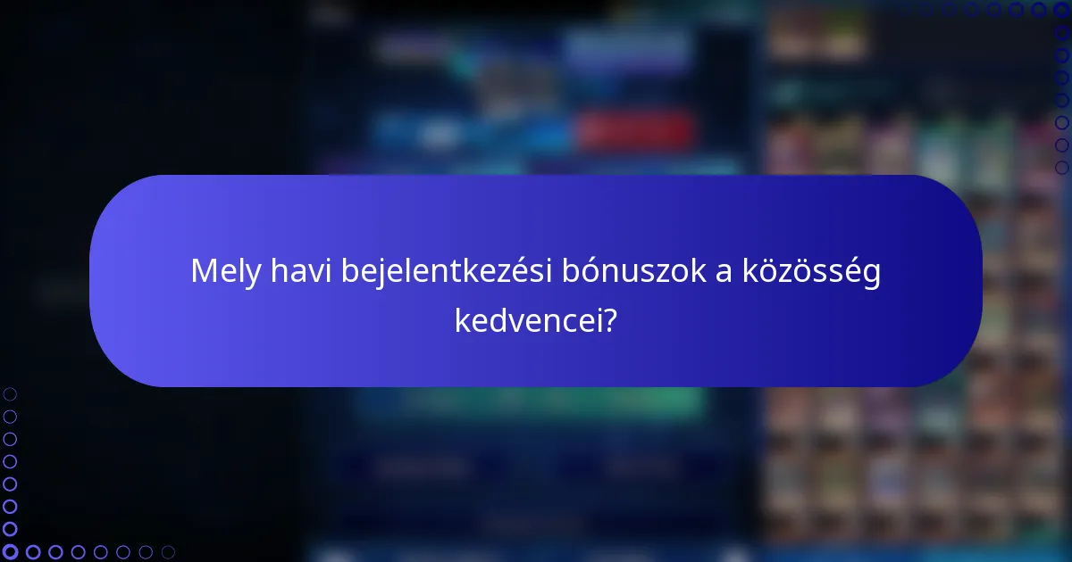 Mely havi bejelentkezési bónuszok a közösség kedvencei?