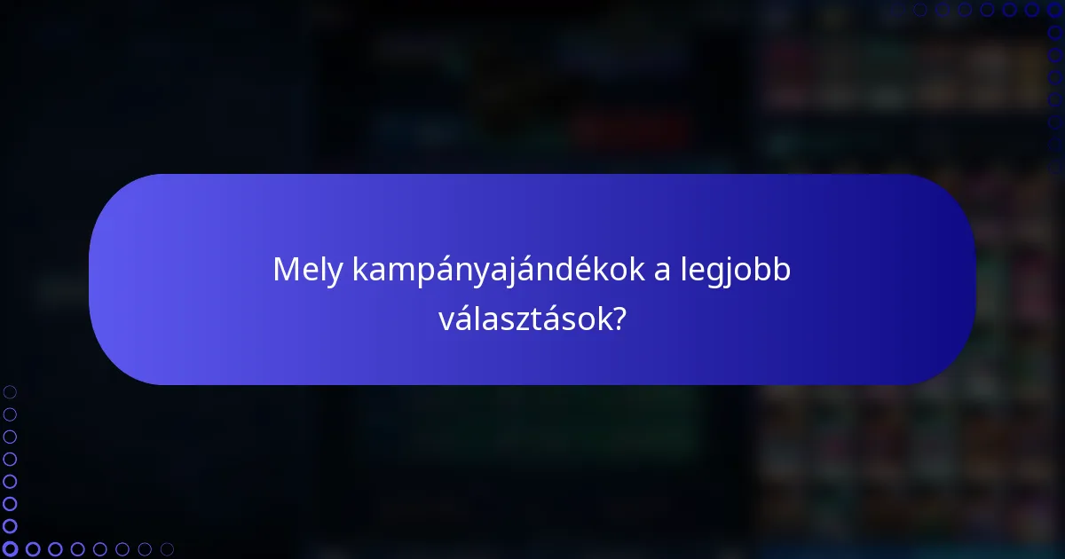 Mely kampányajándékok a legjobb választások?