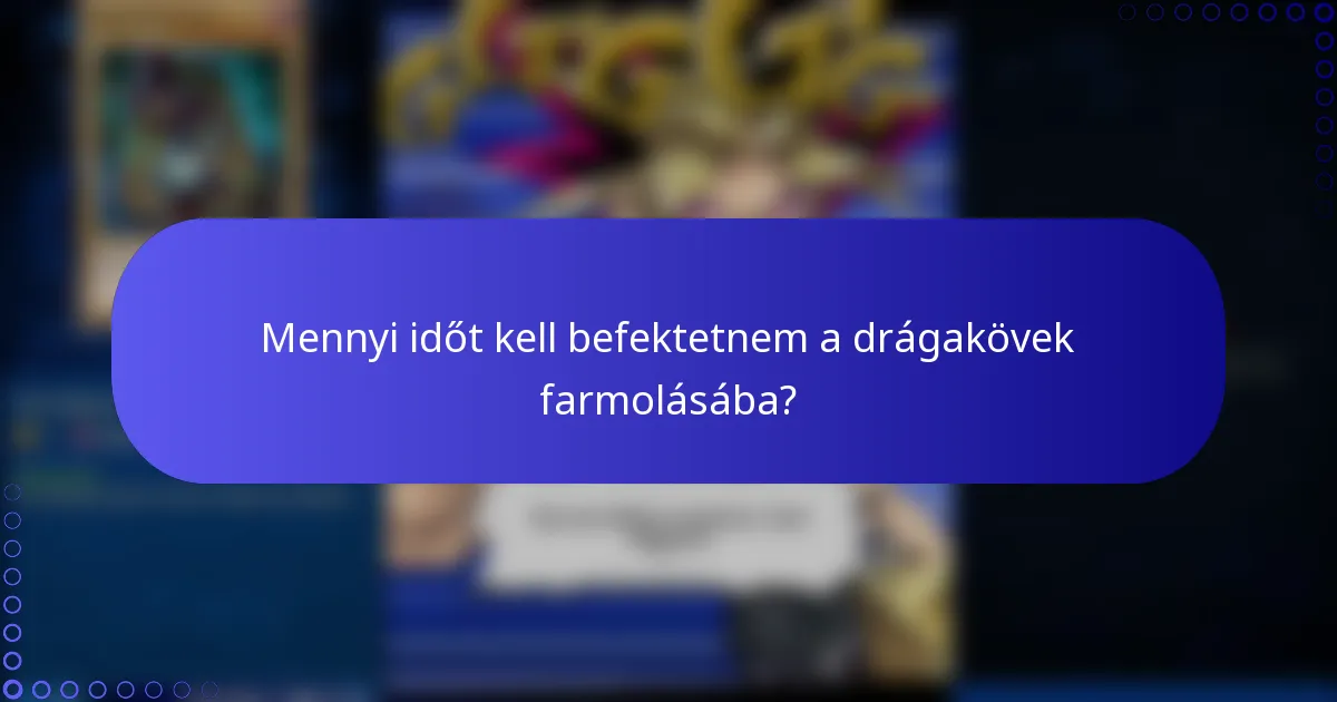 Mennyi időt kell befektetnem a drágakövek farmolásába?