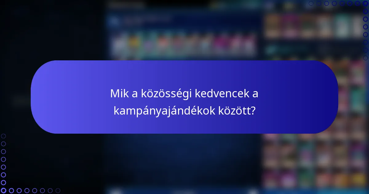 Mik a közösségi kedvencek a kampányajándékok között?