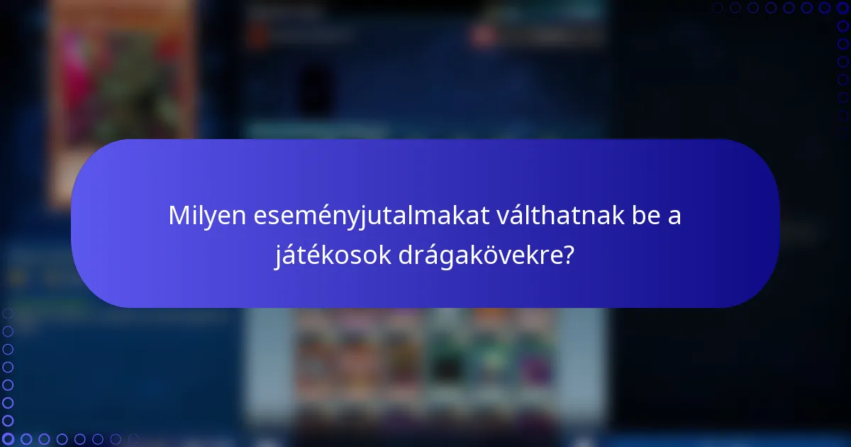 Milyen eseményjutalmakat válthatnak be a játékosok drágakövekre?