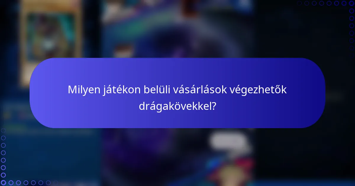 Milyen játékon belüli vásárlások végezhetők drágakövekkel?