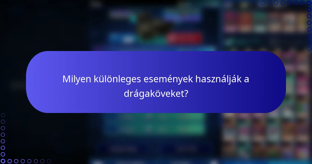 Milyen különleges események használják a drágaköveket?