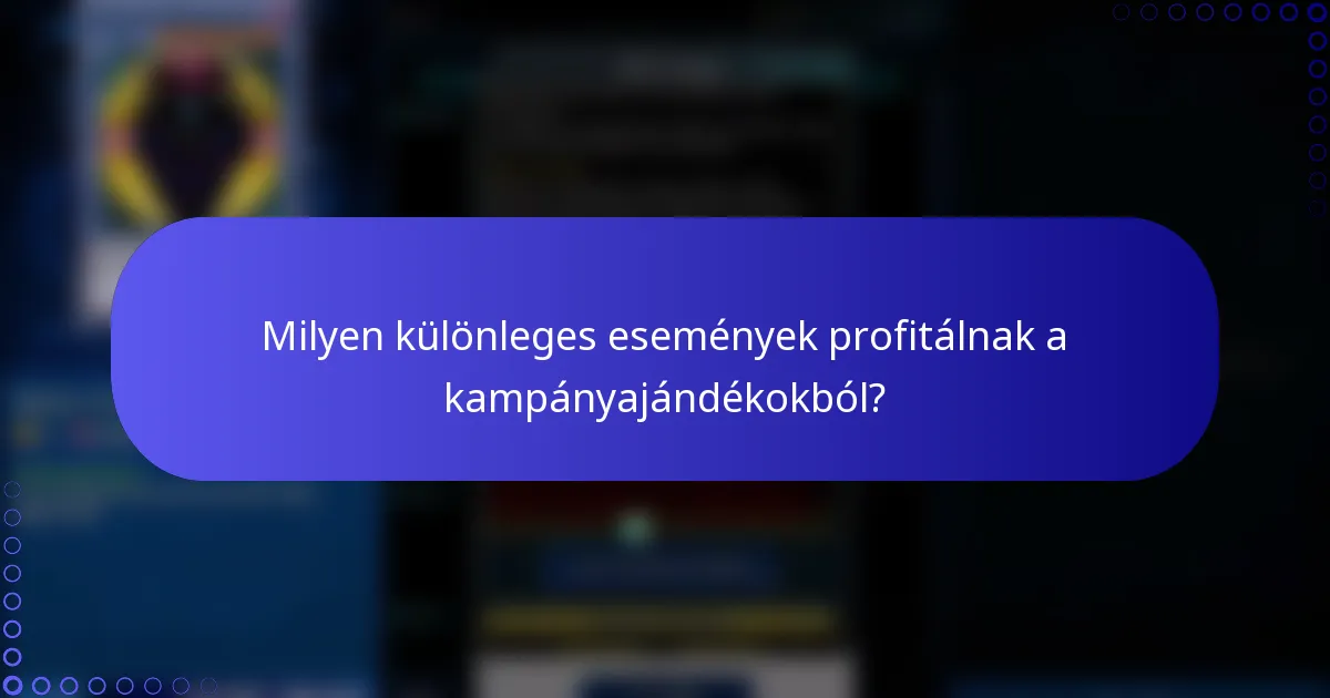 Milyen különleges események profitálnak a kampányajándékokból?