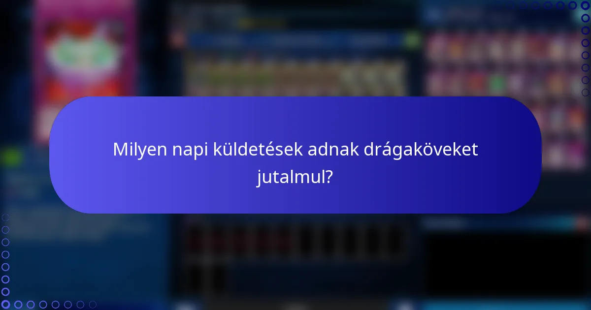 Milyen napi küldetések adnak drágaköveket jutalmul?