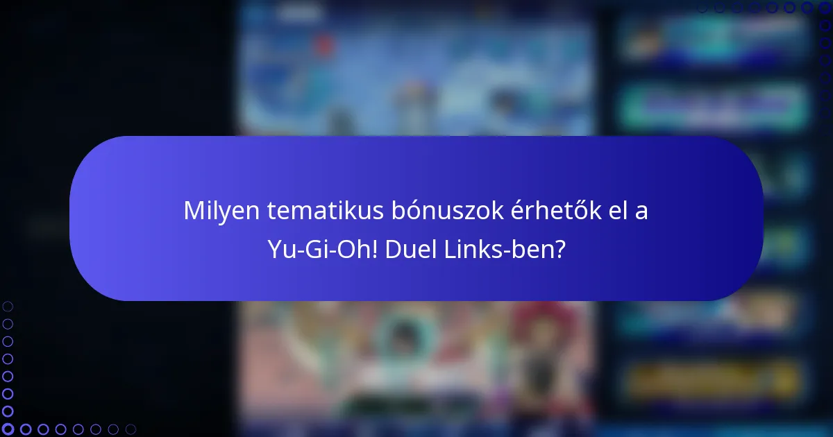 Milyen tematikus bónuszok érhetők el a Yu-Gi-Oh! Duel Links-ben?