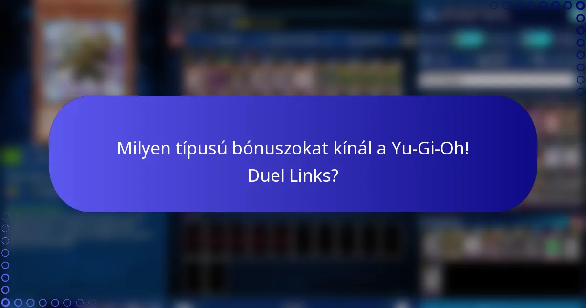 Milyen típusú bónuszokat kínál a Yu-Gi-Oh! Duel Links?