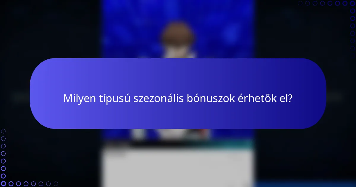 Milyen típusú szezonális bónuszok érhetők el?