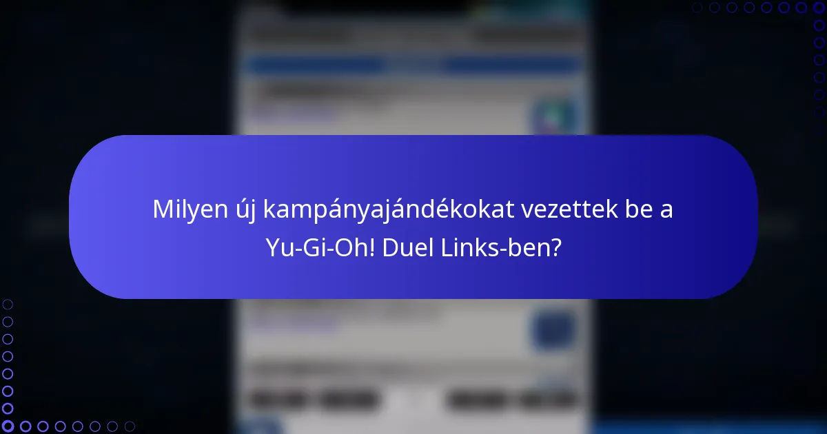 Milyen új kampányajándékokat vezettek be a Yu-Gi-Oh! Duel Links-ben?